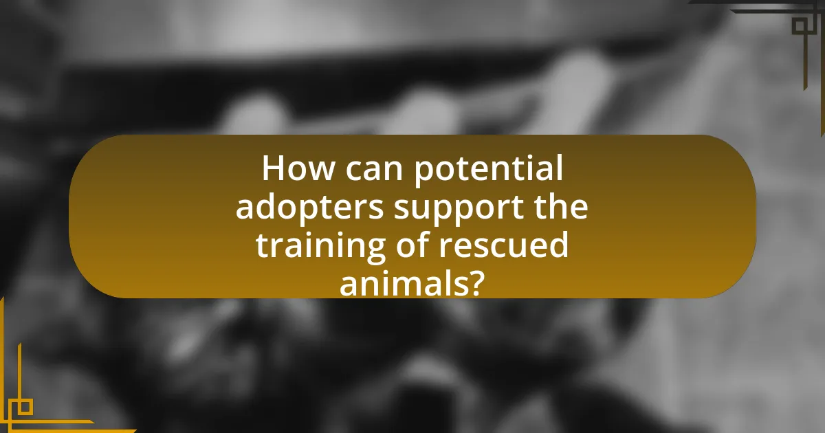How can potential adopters support the training of rescued animals?