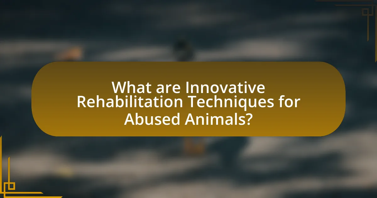 What are Innovative Rehabilitation Techniques for Abused Animals?